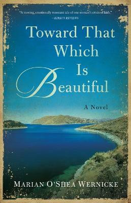 Toward That Which is Beautiful(English, Paperback, Wernicke Marian O'Shea)