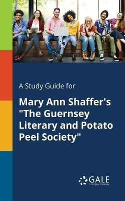 Mary Ann Shaffer's the Guernsey Literary & Potato Peel Society(English, Paperback, Cengage Learning Gale)