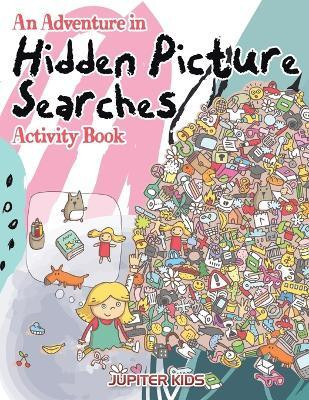 An Adventure in Hidden Picture Searches Activity Book(English, Paperback, Jupiter Kids)
