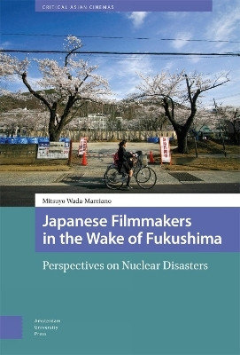 Japanese Filmmakers in the Wake of Fukushima(English, Electronic book text, Wada-Marciano Mitsuyo)
