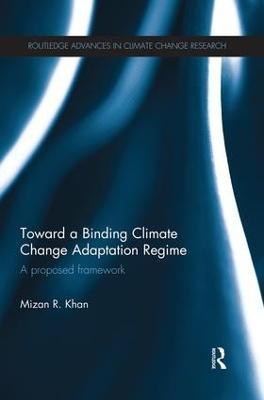 Toward a Binding Climate Change Adaptation Regime(English, Paperback, Khan Mizan R.)