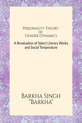 Personality Theory of Gender Dynamics  - Analytical Illustrations from Chitra Banerjee Divakaruni's Novels(English, Paperback, Barkha Singh Barkha)