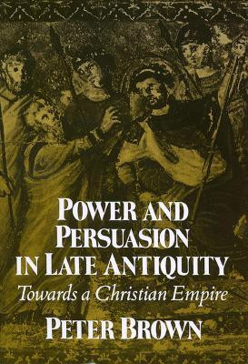 Power and Persuasion in Late Antiquity(English, Paperback, Brown Peter)