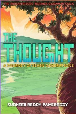 The Thought, A Journey of Seven Generations(English, Paperback, Pamireddy Sudheer Reddy)