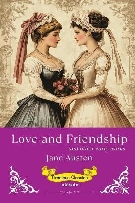 Love and Friendship | Timeless Classics(Paperback, Jane Austen)