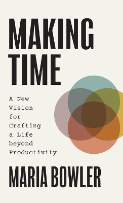 Making Time(English, Hardcover, Bowler Maria)