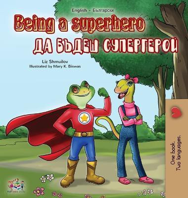 Being a Superhero (English Bulgarian Bilingual Book)(Others, Hardcover, Shmuilov Liz)