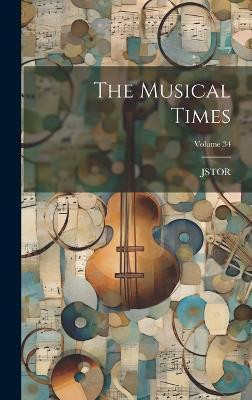 The Musical Times; Volume 34(English, Hardcover, (Organization) Jstor)