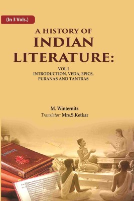 A History of Indian Literature: Vol.I Introduction, Veda, Epics, Puranas and Tantras 1st(Paperback, M. Winternitz, Translator: Mrs. S. Ketkar)