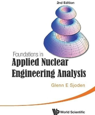 Foundations In Applied Nuclear Engineering Analysis (2nd Edition)(English, Paperback, Sjoden Glenn E)