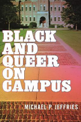 Black and Queer on Campus(English, Paperback, Jeffries Michael P.)