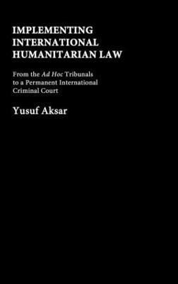 Implementing International Humanitarian Law(English, Hardcover, Aksar Yusuf)