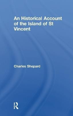 An Historical Account of the Island of St Vincent(English, Paperback, Shepard Charles)