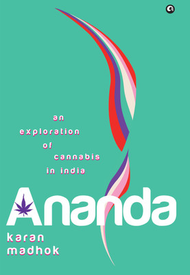 Ananda: a Journey into India's Ancient, Complex Relationship with Cann(English, Hardcover, unknown)