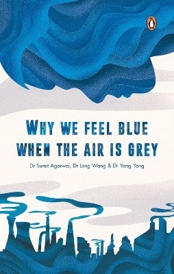 Why We Feel Blue When the Air is Grey(English, Paperback, Yang Dr Sumit Agarwal, Dr Long Wang, Dr Yang)