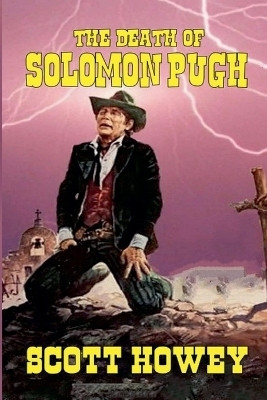 The Death of Solomon Pugh(English, Paperback, Howey Scott)