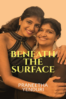 BENEATH THE SURFACE(English, Paperback, Praneetha Yenduri)