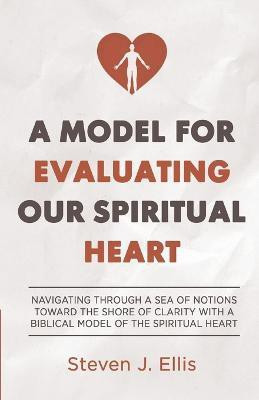 A Model for Evaluating Our Spiritual Heart(English, Paperback, Ellis Steven)