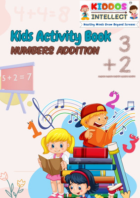 Numbers Addition Activity Book for Kids | Fun Math Learning by Kiddos Intellect | Ages 3+ | Boost Early Math Skills, Number Recognition & Problem-Solving with Interactive Addition Activities(Paperback, Kiddos Intellect)