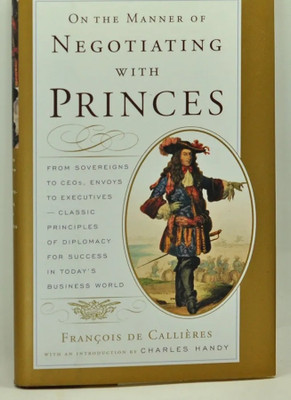 Art of Negotiating with Sovereign Princes(Paperback, De Callieres)