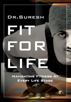 FIT FOR LIFE: Navigating Fitness at Every Life Stage(Paperback, Dr. Suresh)