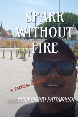 SPARK WITHOUT FIRE(English, Paperback, Gyan Chand Pattanayak)