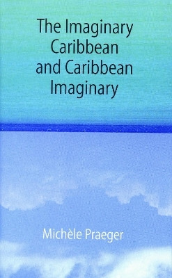 The Imaginary Caribbean and Caribbean Imaginary(English, Electronic book text, Praeger Michele)