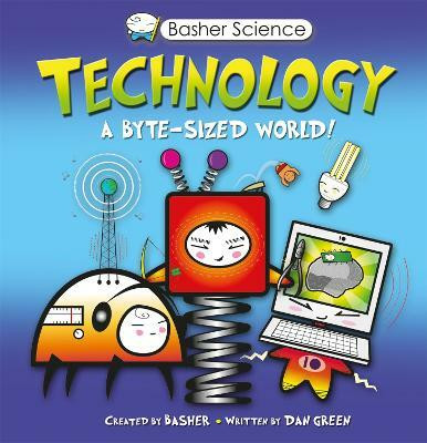 Basher Science: Technology(English, Paperback, Green Dan)