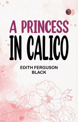 A Princess in Calico(Paperback, Edith Ferguson Black)