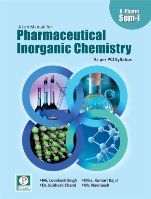 A lab manual for Pharmaceutical Inorganic Chemistry(Paperback, Mr. Lovekesh Singh Dr. Subhash Chand Miss. Kumari kajal Mr. Navneesh)