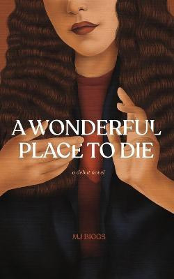 A Wonderful Place To Die(English, Paperback, Biggs Mj)