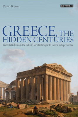 Greece, the Hidden Centuries(English, Paperback, Brewer David)