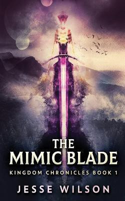 The Mimic Blade(English, Paperback, Wilson Jesse)