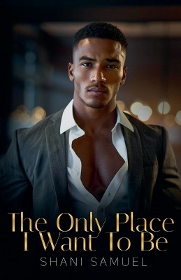 The Only Place I Want To Be(English, Paperback, Samuel Shani)