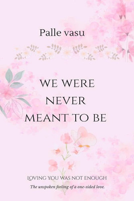 we were never meant to be: loving you was not enough(Paperback, palle vasu)