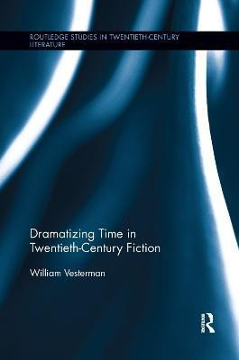 Dramatizing Time in Twentieth-Century Fiction(English, Paperback, Vesterman William)
