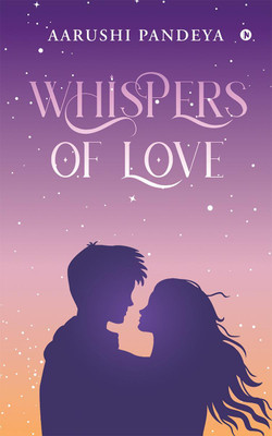 WHISPERS OF LOVE(English, Paperback, AARUSHI PANDEYA)