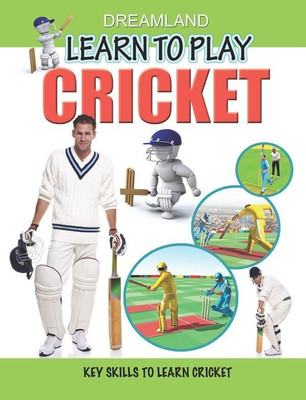 Learn to Play - Cricket  - Kids Age 9-12 – Illustrated Guide with Step-by-Step Instructions, Rules, Techniques, and Tips to Improve Skills, Player Performance, and Enjoyment of the Game(English, Paperback, unknown)