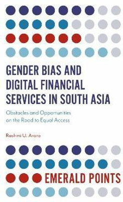 Gender Bias and Digital Financial Services in South Asia(English, Paperback, Arora Rashmi U. Dr)