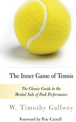 The Inner Game of Tennis(English, Paperback, Gallwey W. Timothy)