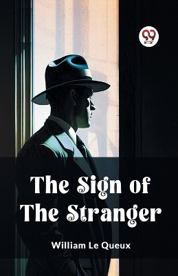 The Sign of the Stranger (Edition2023)(English, Paperback, Le Queux William)