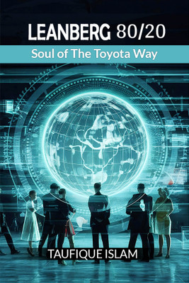 LEANBERG 80/20Soul of The Toyota Way (Edition2024)(English, Paperback, Islam Taufique)