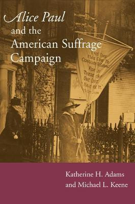 Alice Paul and the American Suffrage Campaign(English, Paperback, Adams Katherine H)