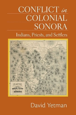 Conflict in Colonial Sonora(English, Paperback, Yetman David)