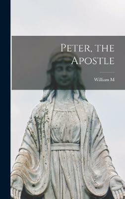 Peter, the Apostle(English, Hardcover, Taylor William M 1829-1895)