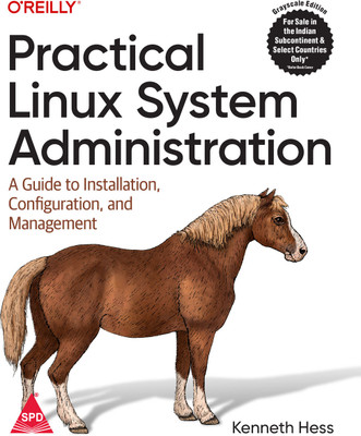 Practical Linux System Administration: A Guide to Installation, Configuration, and Management (Grayscale Indian Edition)(Paperback, Kenneth Hess)