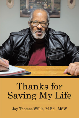 Thanks for Saving My Life(Hardcover, Jay Thomas Willis M.Ed. MSW)