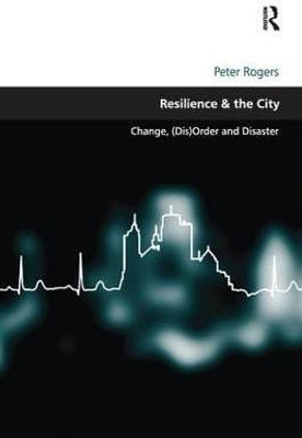 Resilience & the City(English, Paperback, Rogers Peter)