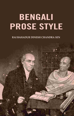 Bengali Prose Style(Paperback, Rai Bahadur Dinesh Chandra Sen)