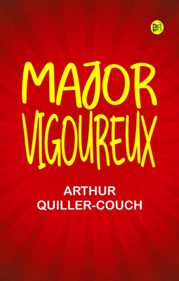 Major Vigoureux(Paperback, Arthur Quiller-Couch)